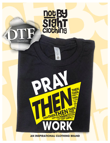 Pray Then Work DTF Transfer
